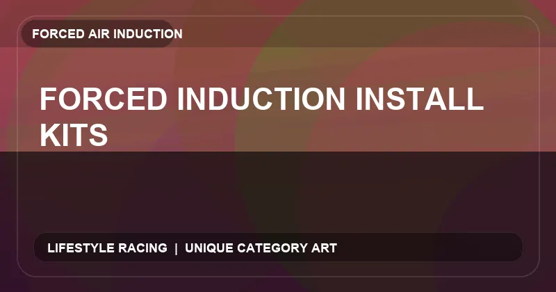 Forced Induction Install Kits